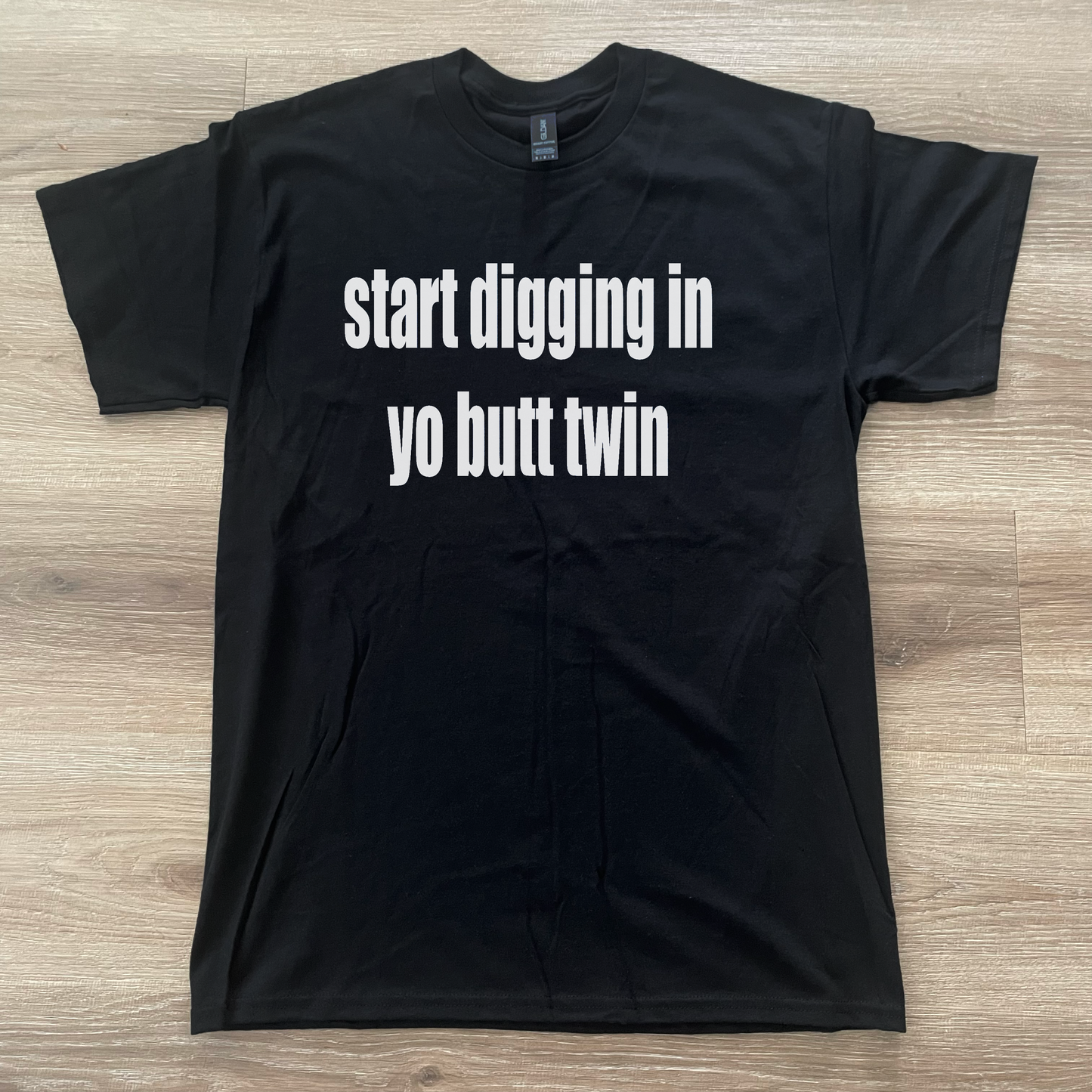 Start Digging In Yo Butt Twin T-Shirt Black