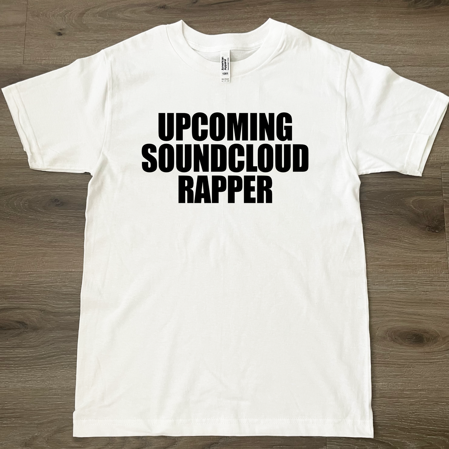 Upcoming Soundcloud Rapper T-Shirt White