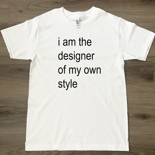 I Am The Designer Of My Own Style T-Shirt White