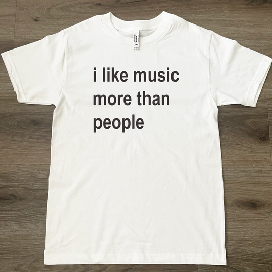 I Like Music More Than People T-Shirt White