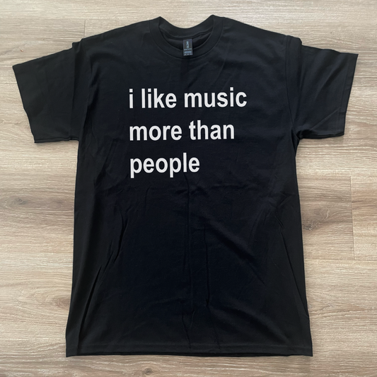 I Like Music More Than People T-Shirt Black