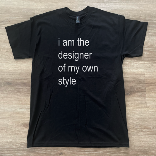 I Am The Designer Of My Own Style T-Shirt Black